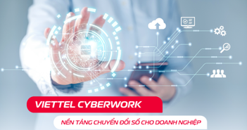 Bước chân vào hành trình số với Viettel Cyberwork Bước chân vào hành trình số với Viettel Cyberwork