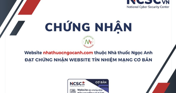 Nhà thuốc Ngọc Anh tăng cường giám sát an ninh mạng - Đạt tiêu chuẩn website tín nhiệm Nhà thuốc Ngọc Anh tăng cường giám sát an ninh mạng - Đạt tiêu chuẩn website tín nhiệm