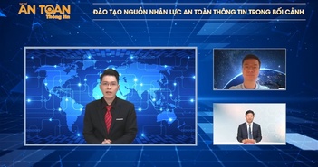 Đào tạo nguồn nhân lực an toàn thông tin trong bối cảnh mới (phần 1)