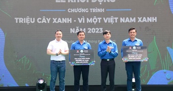 Khởi động Chương trình “Triệu Cây Xanh - Vì một Việt Nam xanh” Khởi động Chương trình “Triệu Cây Xanh - Vì một Việt Nam xanh”
