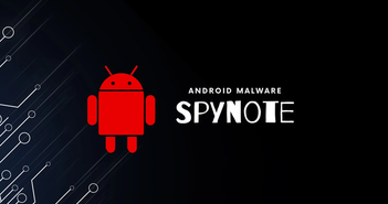 Giải mã phần mềm gián điệp SpyNote trên Android Giải mã phần mềm gián điệp SpyNote trên Android