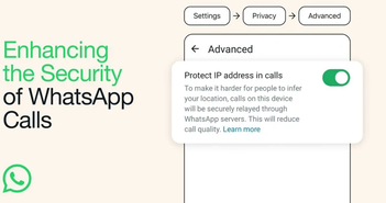 WhatsApp giới thiệu tính năng bảo mật giúp bảo vệ địa chỉ IP và ẩn vị trí người dùng trong cuộc gọi
