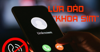 Cách nhận diện lừa đảo 'khóa SIM' Cách nhận diện lừa đảo 'khóa SIM'