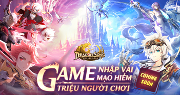 Game nhập vai màn hình dọc Dragon Song ra mắt trong tháng 12
