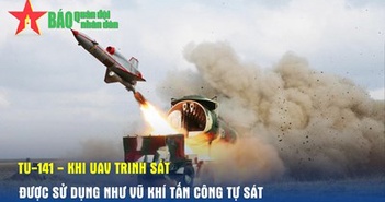 Tu-141 - khi UAV trinh sát được sử dụng như vũ khí tấn công tự sát Tu-141 - khi UAV trinh sát được sử dụng như vũ khí tấn công tự sát