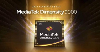 Dimensity 9000 - 'Con cưng' được MediaTek kỳ vọng đối đầu trực diện với cả Qualcomm lẫn Samsung Dimensity 9000 - 'Con cưng' được MediaTek kỳ vọng đối đầu trực diện với cả Qualcomm lẫn Samsung