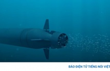 “Siêu vũ khí không thể đánh chặn" Poseidon của Nga mạnh đến mức nào? “Siêu vũ khí không thể đánh chặn" Poseidon của Nga mạnh đến mức nào?