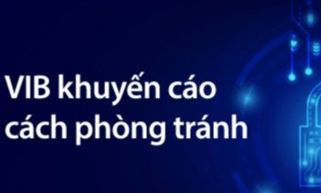 VIB cảnh báo thủ đoạn lừa đảo mới nhắm vào các giao dịch ngân hàng